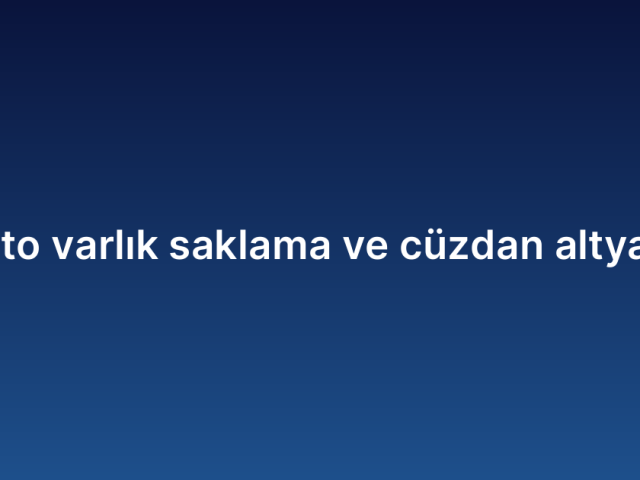 Kripto varlık saklama ve cüzdan altyapısı