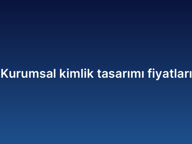 Kurumsal kimlik tasarımı fiyatları