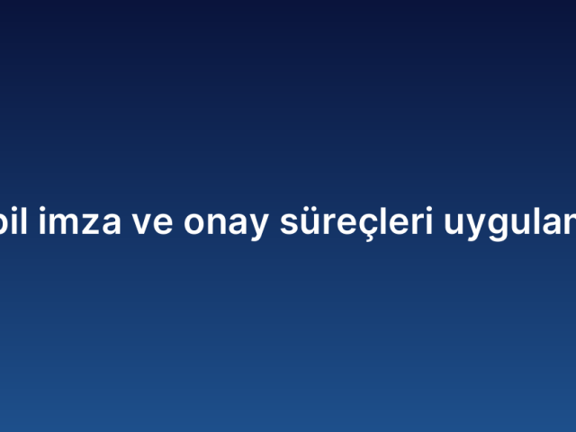 Mobil imza ve onay süreçleri uygulaması