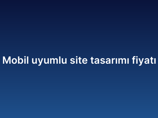 Mobil uyumlu site tasarımı fiyatı