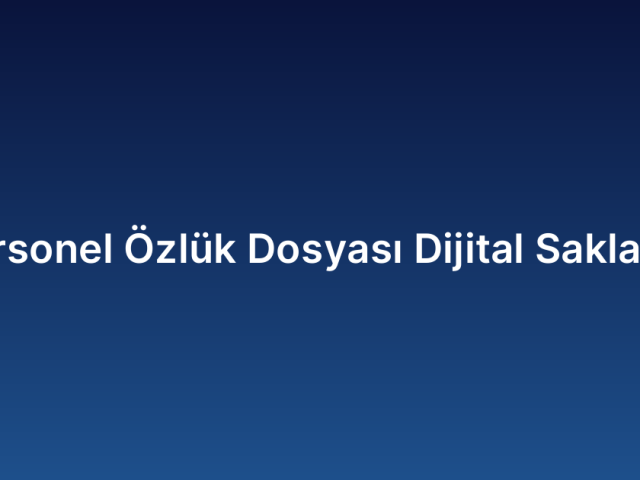 Personel Özlük Dosyası Dijital Saklama