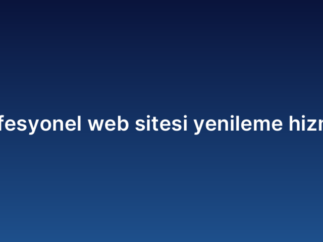 Profesyonel web sitesi yenileme hizmeti