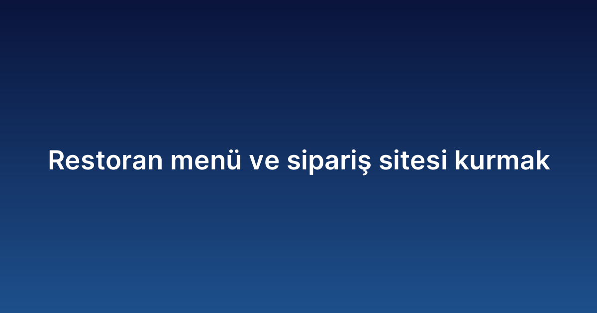 Restoran menü ve sipariş sitesi kurmak