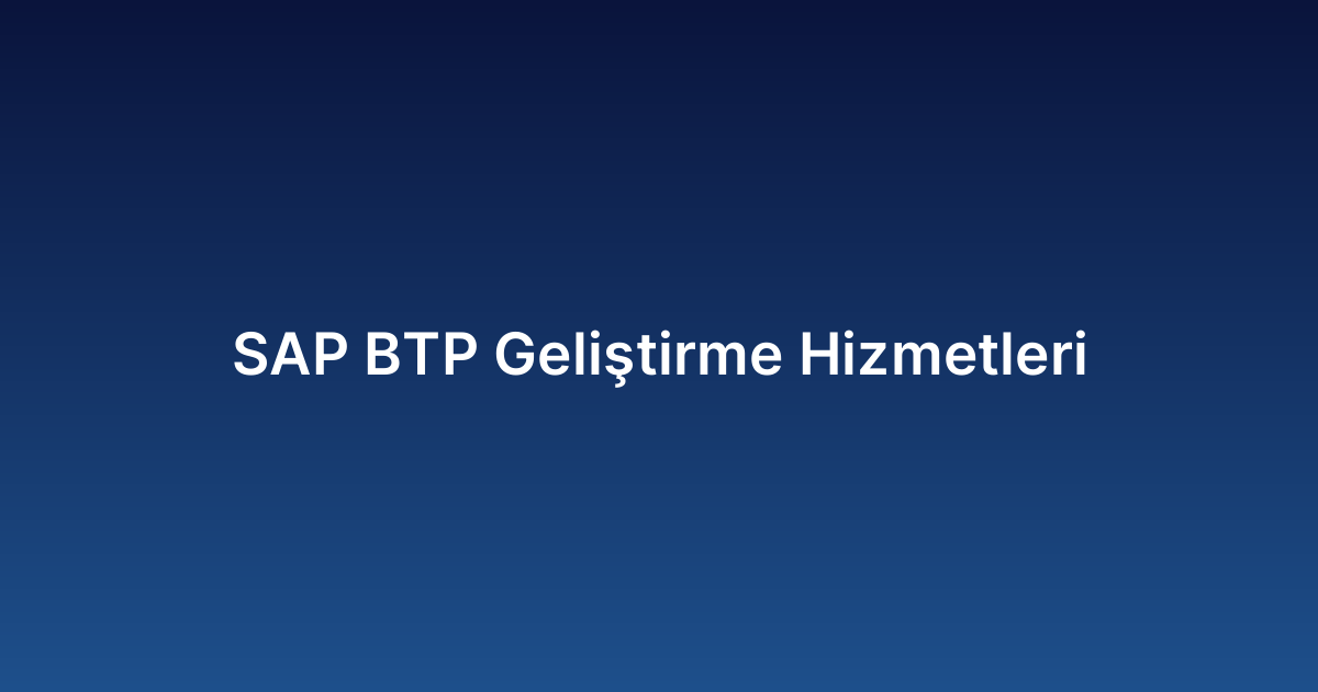 SAP BTP Geliştirme Hizmetleri