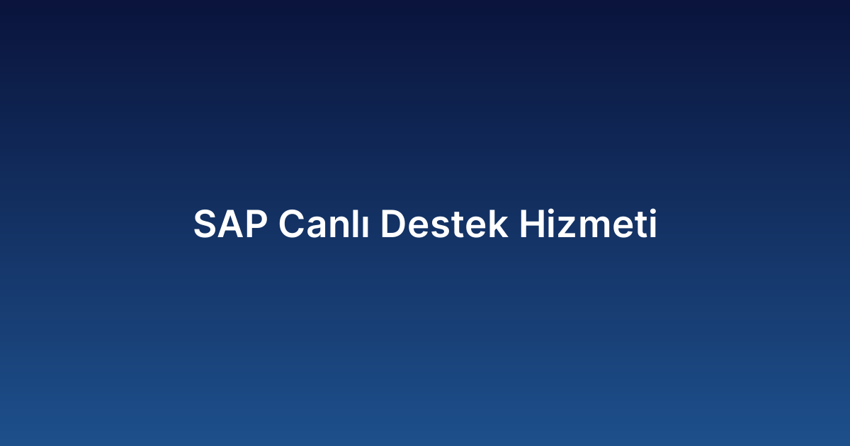 SAP Canlı Destek Hizmeti