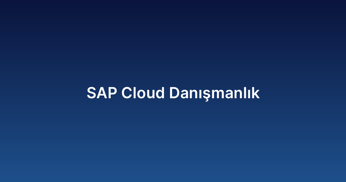 SAP Cloud Danışmanlık