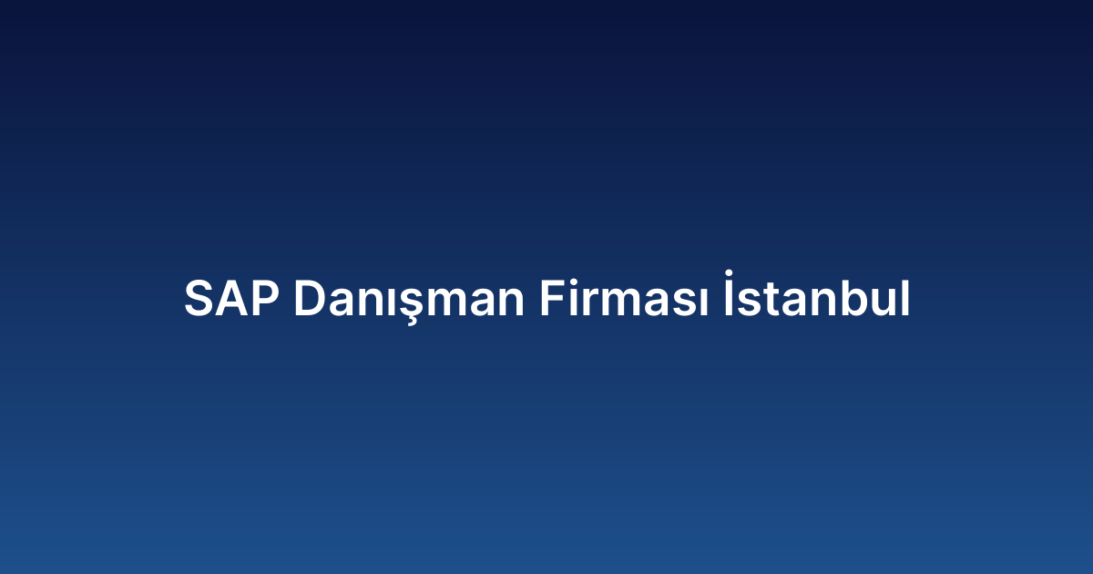 SAP Danışman Firması İstanbul