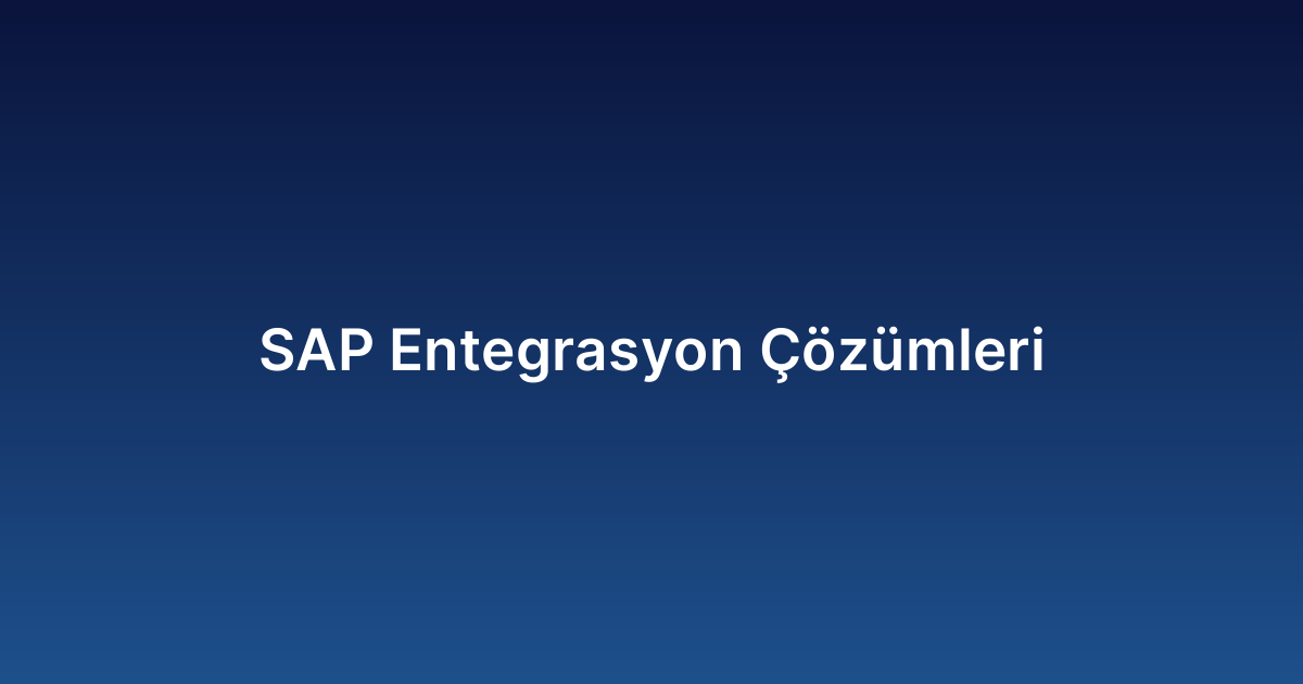 SAP Entegrasyon Çözümleri