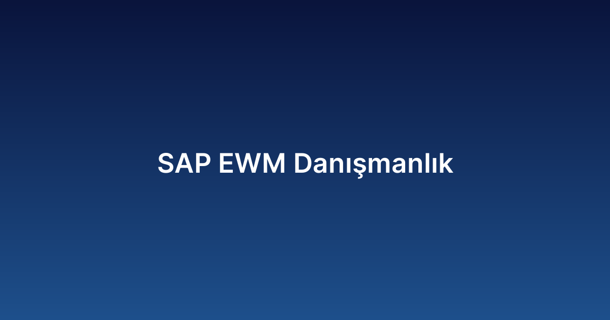 SAP EWM Danışmanlık