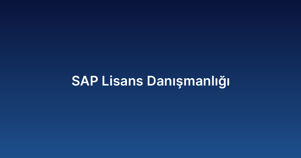 SAP Lisans Danışmanlığı