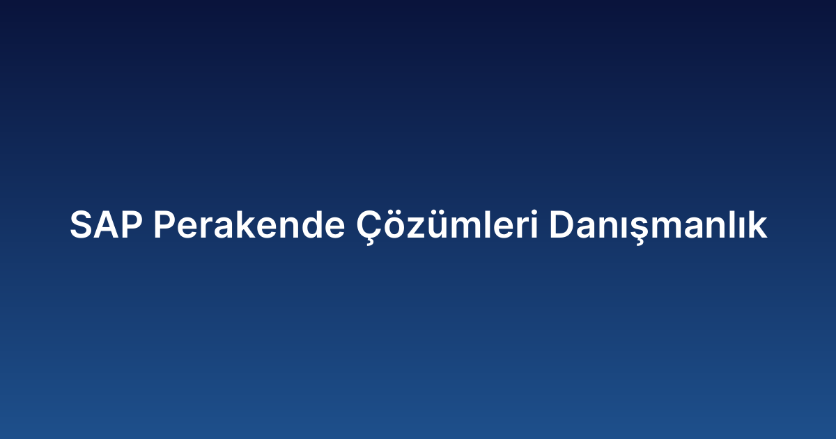 SAP Perakende Çözümleri Danışmanlık