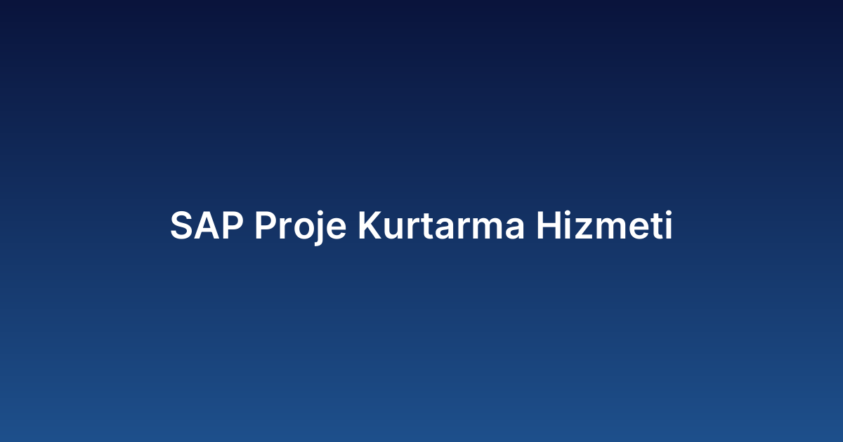 SAP Proje Kurtarma Hizmeti