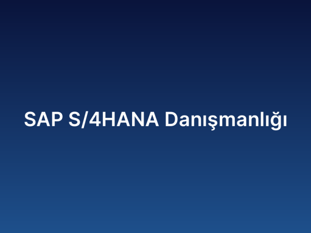 SAP S/4HANA Danışmanlığı