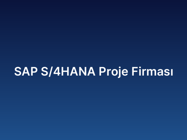 SAP S/4HANA Proje Firması