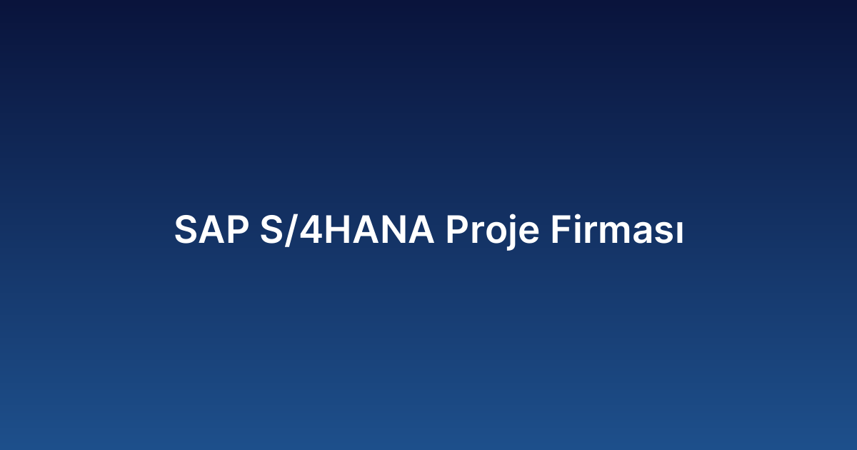 SAP S/4HANA Proje Firması