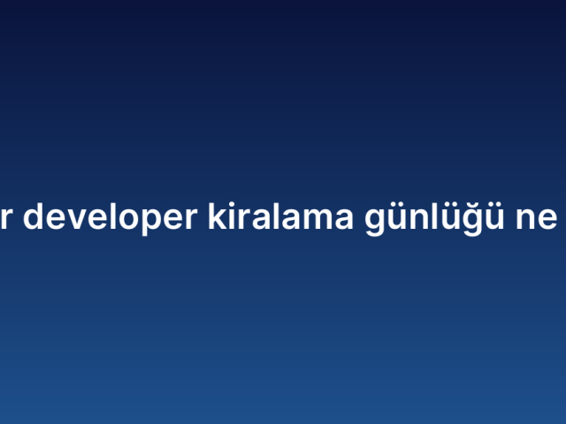Senior developer kiralama günlüğü ne kadar