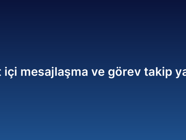 Şirket içi mesajlaşma ve görev takip yazılımı