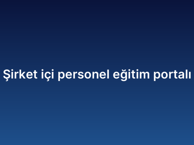 Şirket içi personel eğitim portalı