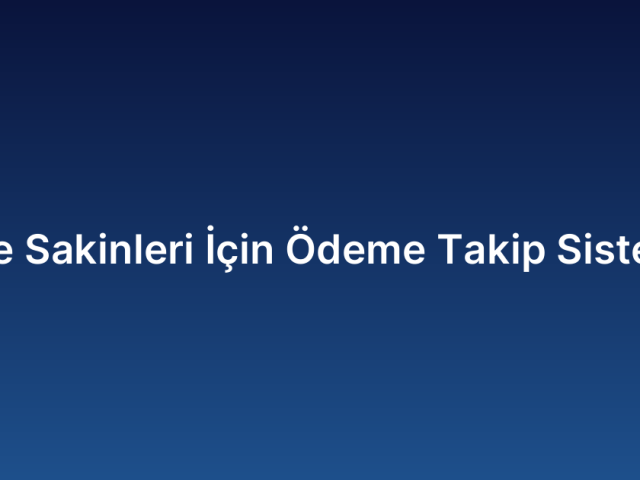 Site Sakinleri İçin Ödeme Takip Sistemi