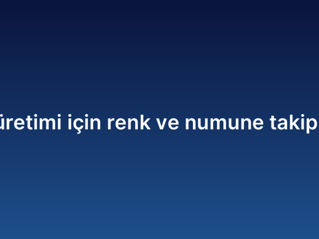 Tekstil üretimi için renk ve numune takip yazılımı