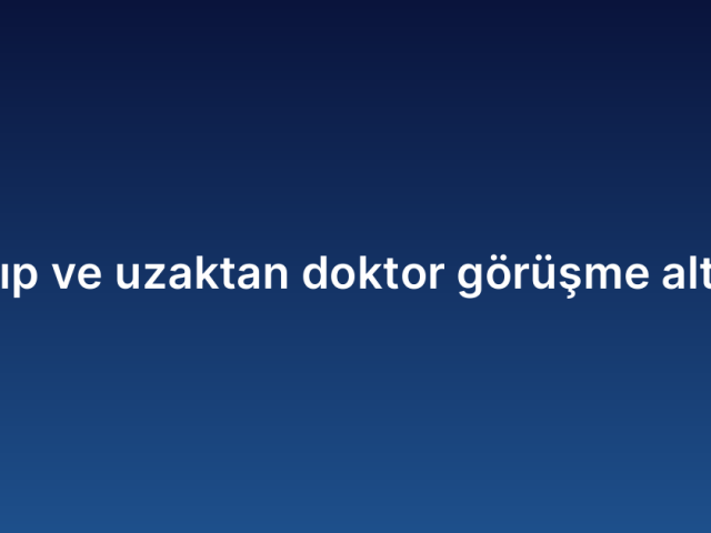 Tele-tıp ve uzaktan doktor görüşme altyapısı