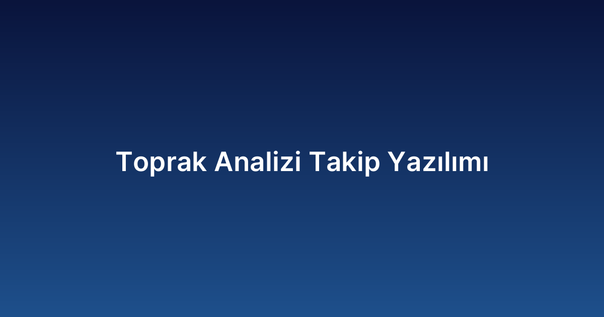 Toprak Analizi Takip Yazılımı