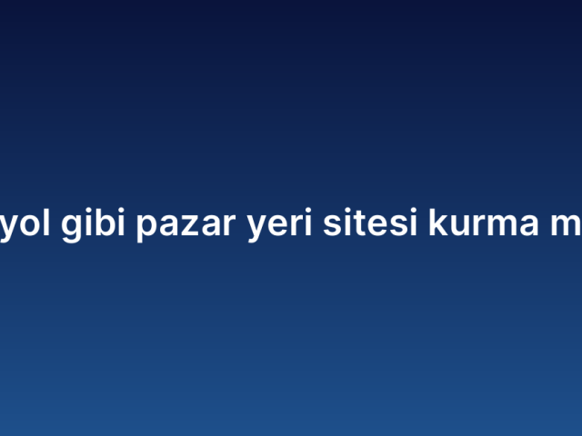 Trendyol gibi pazar yeri sitesi kurma maliyeti