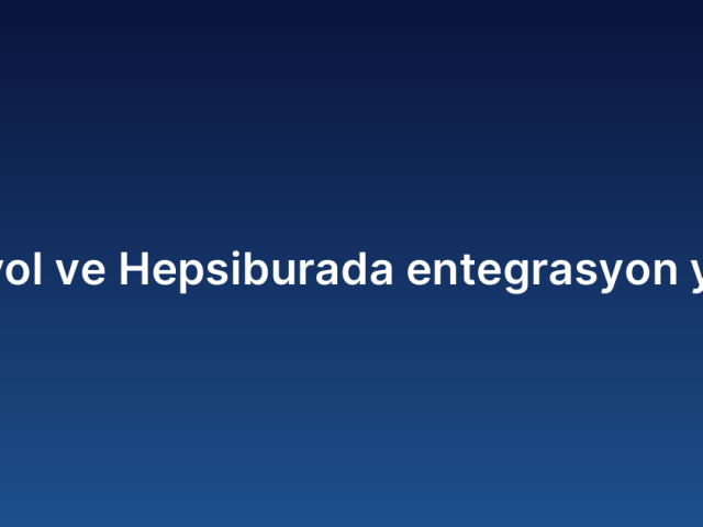 Trendyol ve Hepsiburada entegrasyon yazılımı