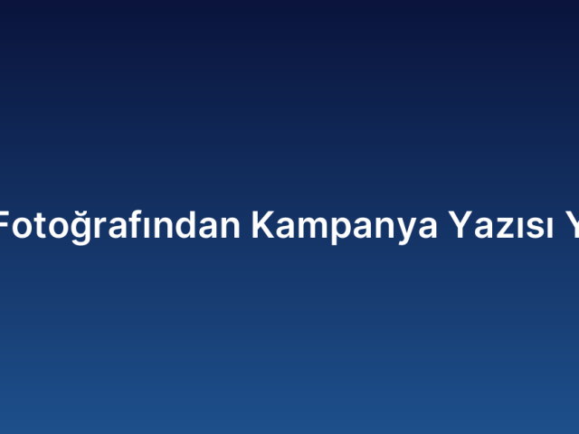 Ürün Fotoğrafından Kampanya Yazısı Yazma