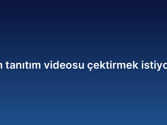 Ürün tanıtım videosu çektirmek istiyorum