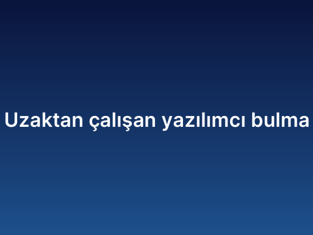 Uzaktan çalışan yazılımcı bulma