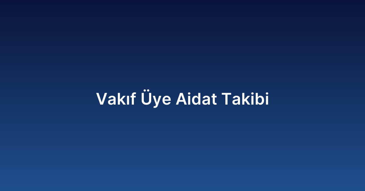 Vakıf Üye Aidat Takibi