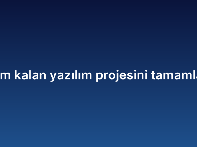 Yarım kalan yazılım projesini tamamlama