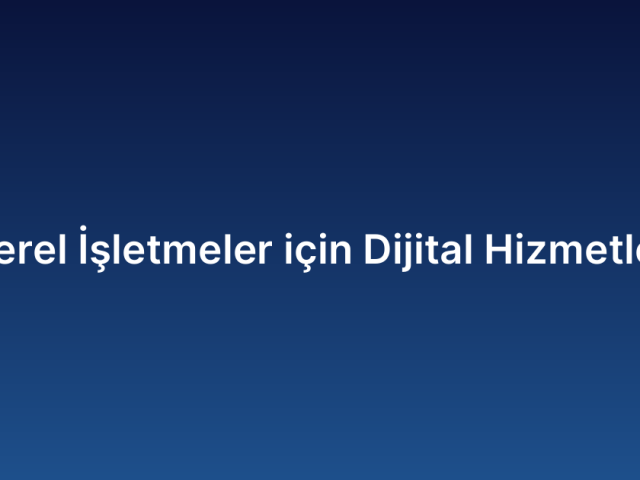Yerel İşletmeler için Dijital Hizmetler