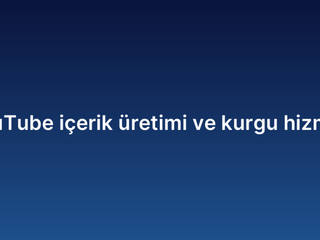 YouTube içerik üretimi ve kurgu hizmeti