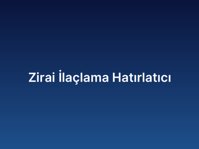 Zirai İlaçlama Hatırlatıcı