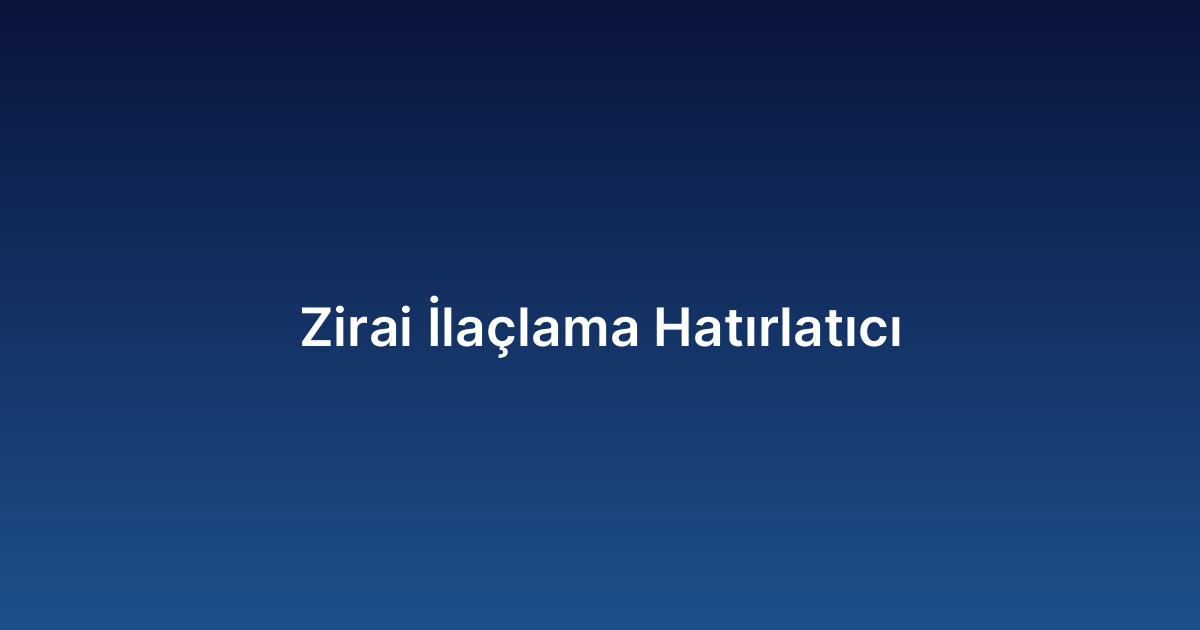 Zirai İlaçlama Hatırlatıcı