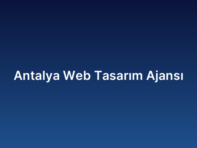Antalya’da Web Tasarım Ajansı Seçerken Nelere Dikkat Edilmeli?