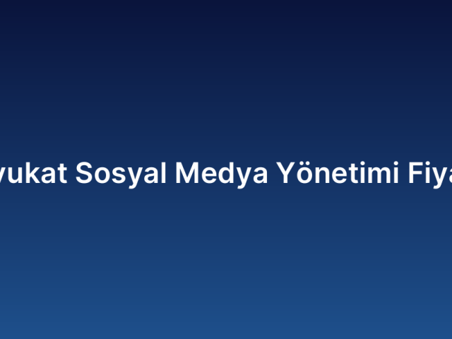 Avukat Sosyal Medya Yönetimi Fiyatı