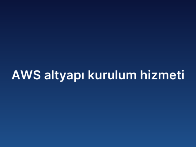 AWS altyapı kurulum hizmeti