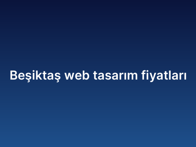 Beşiktaş web tasarım fiyatları
