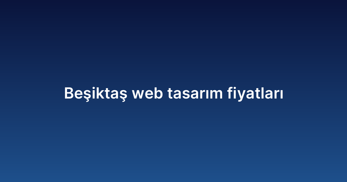 Beşiktaş web tasarım fiyatları