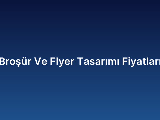 Broşür Ve Flyer Tasarımı Fiyatları
