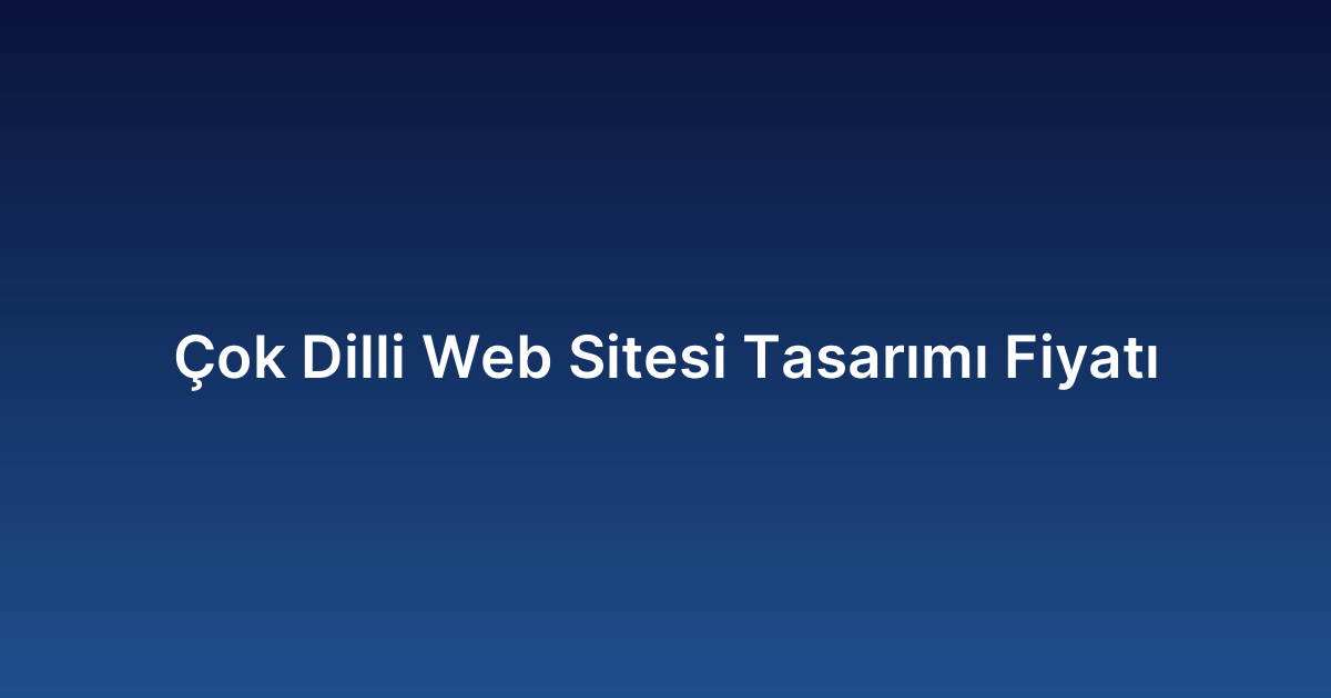 Çok Dilli Web Sitesi Tasarımı Fiyatı
