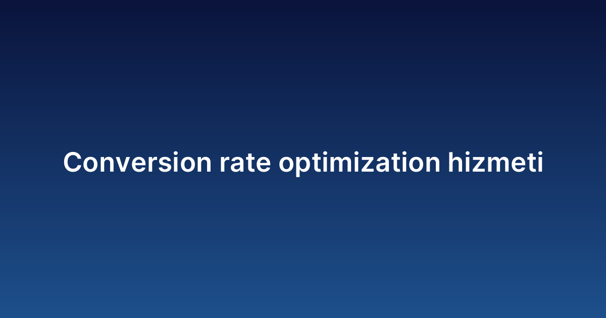 Conversion rate optimization hizmeti