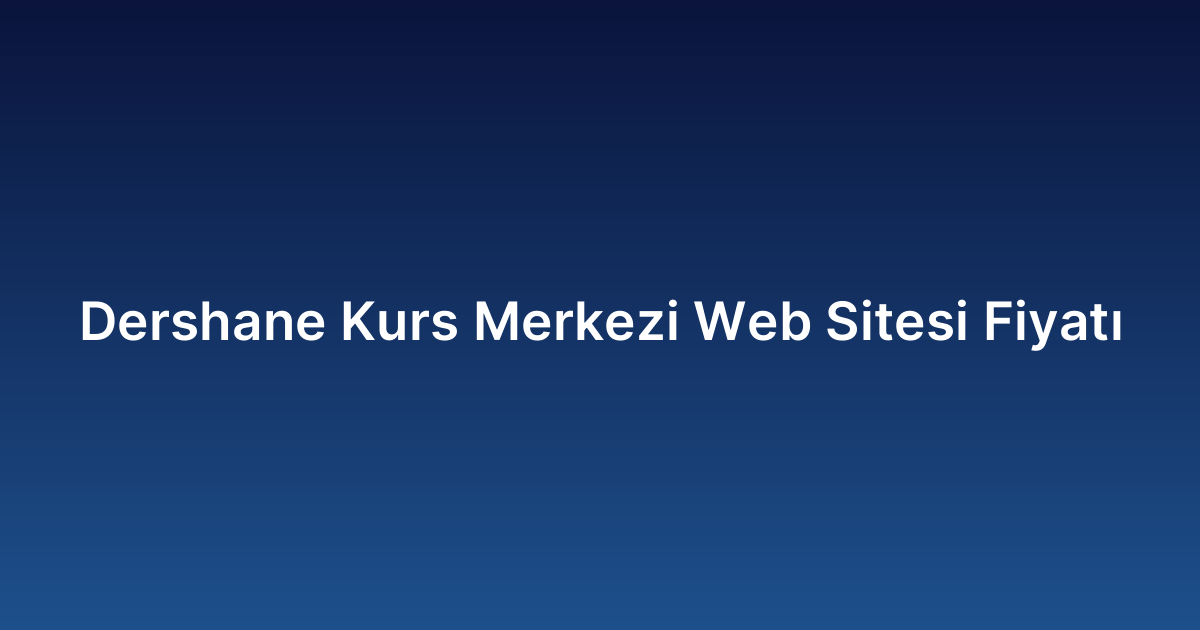 Dershane Kurs Merkezi Web Sitesi Fiyatı