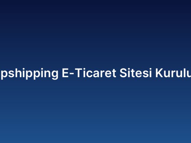 Dropshipping E-Ticaret Sitesi Kurulumu