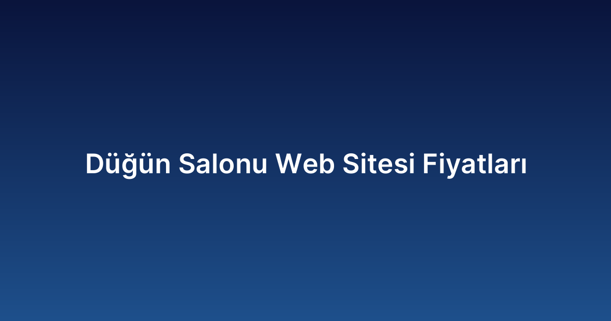 Düğün Salonu Web Sitesi Fiyatları