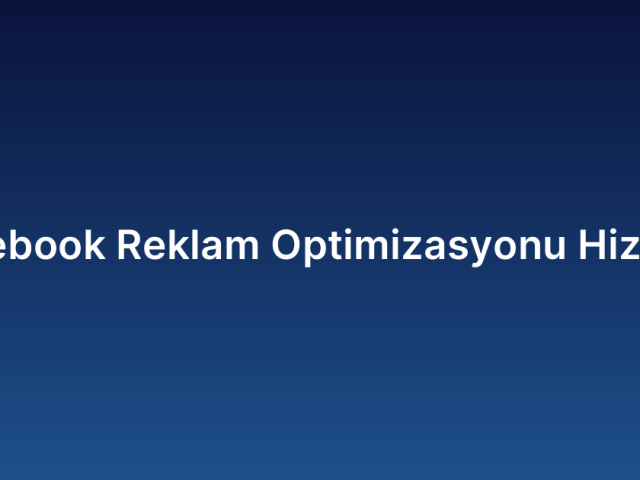 Facebook Reklam Optimizasyonu Hizmeti