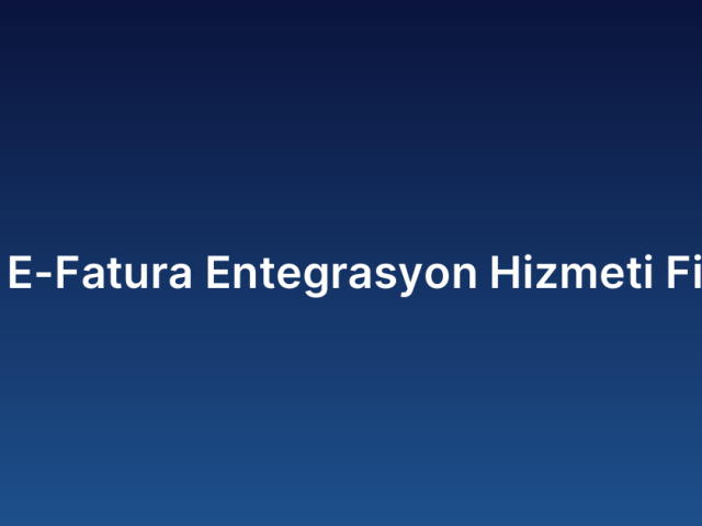 GİB E-Fatura Entegrasyon Hizmeti Fiyatı